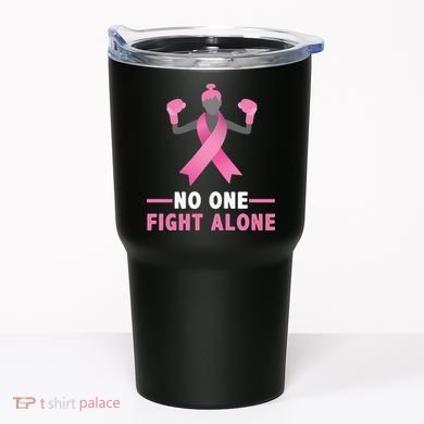 No One Fights  Alone Breast Cancer Tumbler