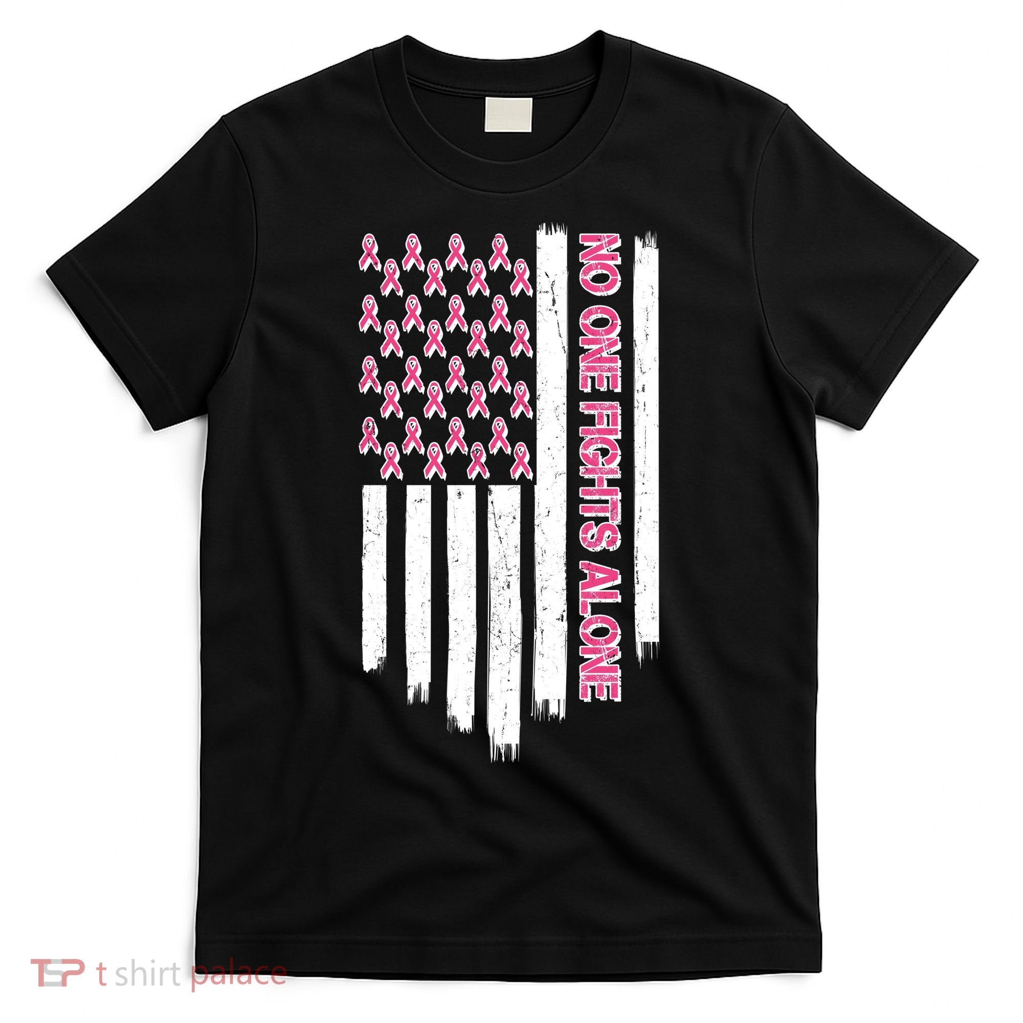 No One Fights Alone Breast Cancer Awareness American Pink Ribbons Flag T-Shirt