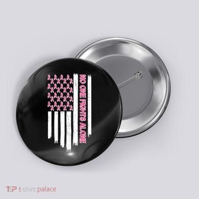 No One Fights Alone Breast Cancer Awareness American Pink Ribbons Flag Button