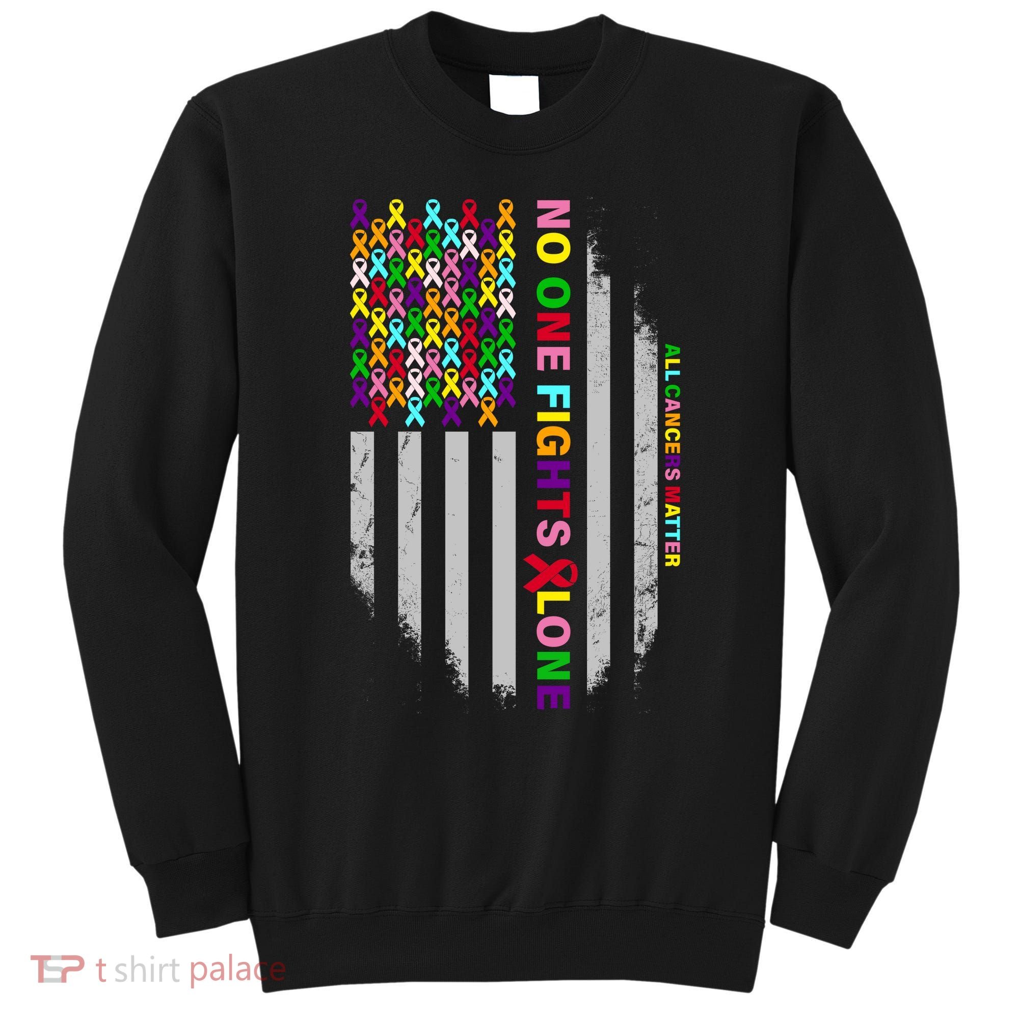 No One Fights Alone Cancer Awareness Ribbon Flag Sweatshirt