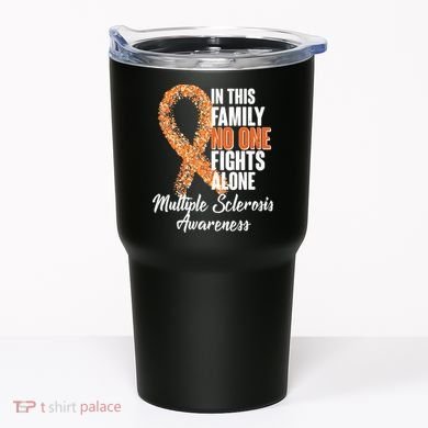 No One Fights Alone Multiple Sclerosis Awareness Tumbler