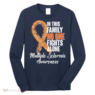 No One Fights Alone Multiple Sclerosis Awareness Long Sleeve Shirt