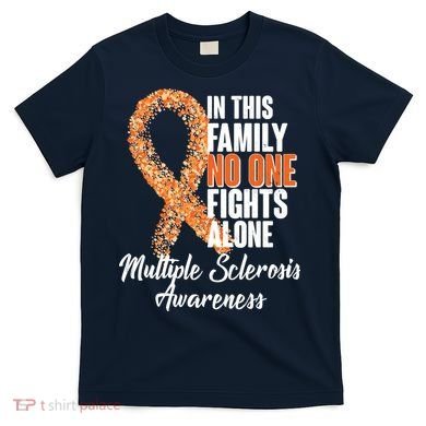 No One Fights Alone Multiple Sclerosis Awareness T-Shirt
