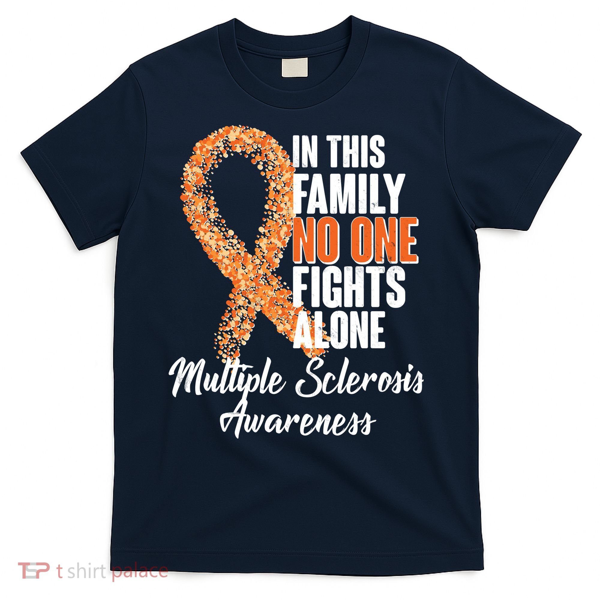 No One Fights Alone Multiple Sclerosis Awareness T-Shirt
