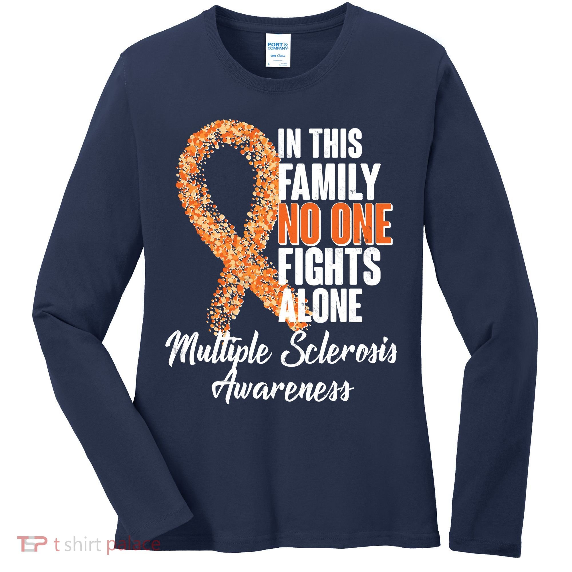 No One Fights Alone Multiple Sclerosis Awareness Women's Long Sleeve Shirt
