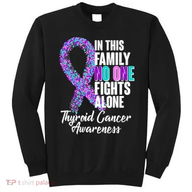 No One Fights Alone Thyroid Cancer Awareness Sweatshirt