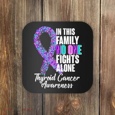 No One Fights Alone Thyroid Cancer Awareness Coaster