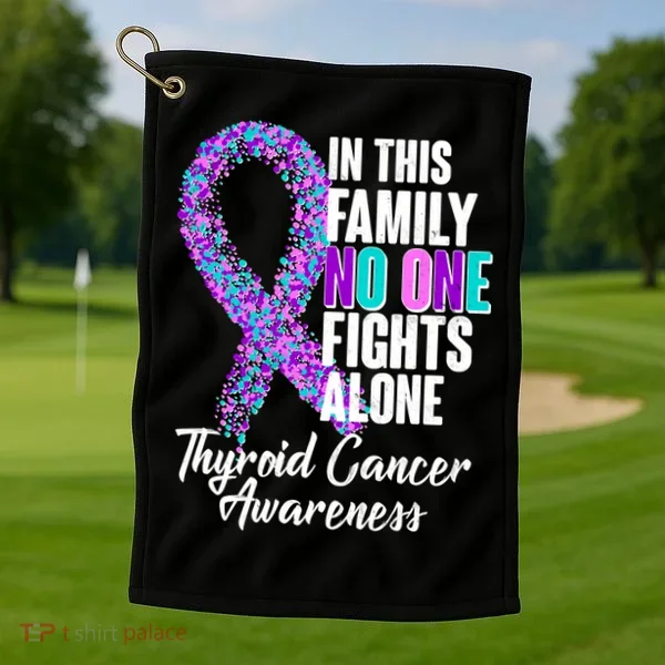 No One Fights Alone Thyroid Cancer Awareness Golf Towel