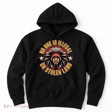 No One is Illegal On Stolen Land Hoodie