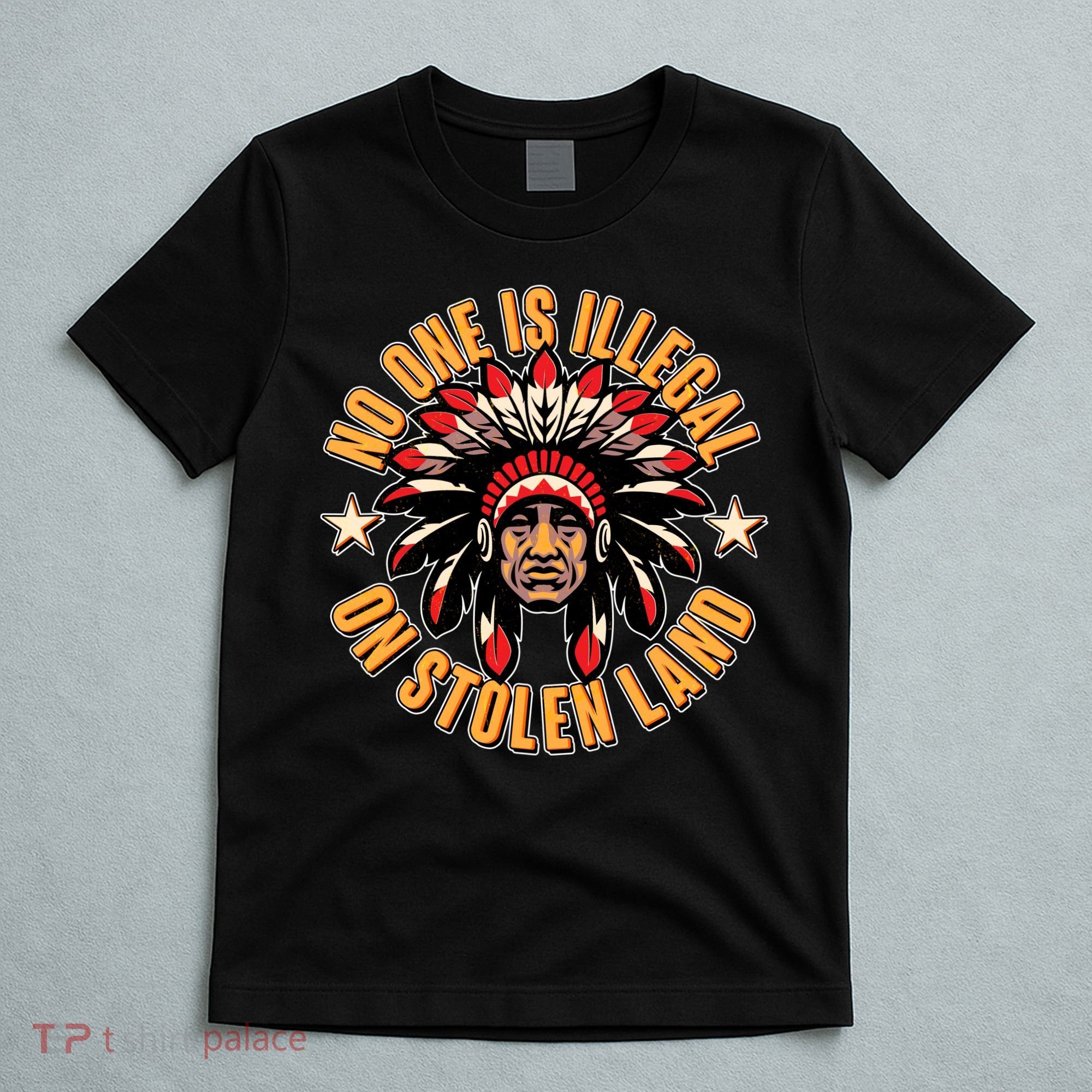 No One is Illegal On Stolen Land T-Shirt