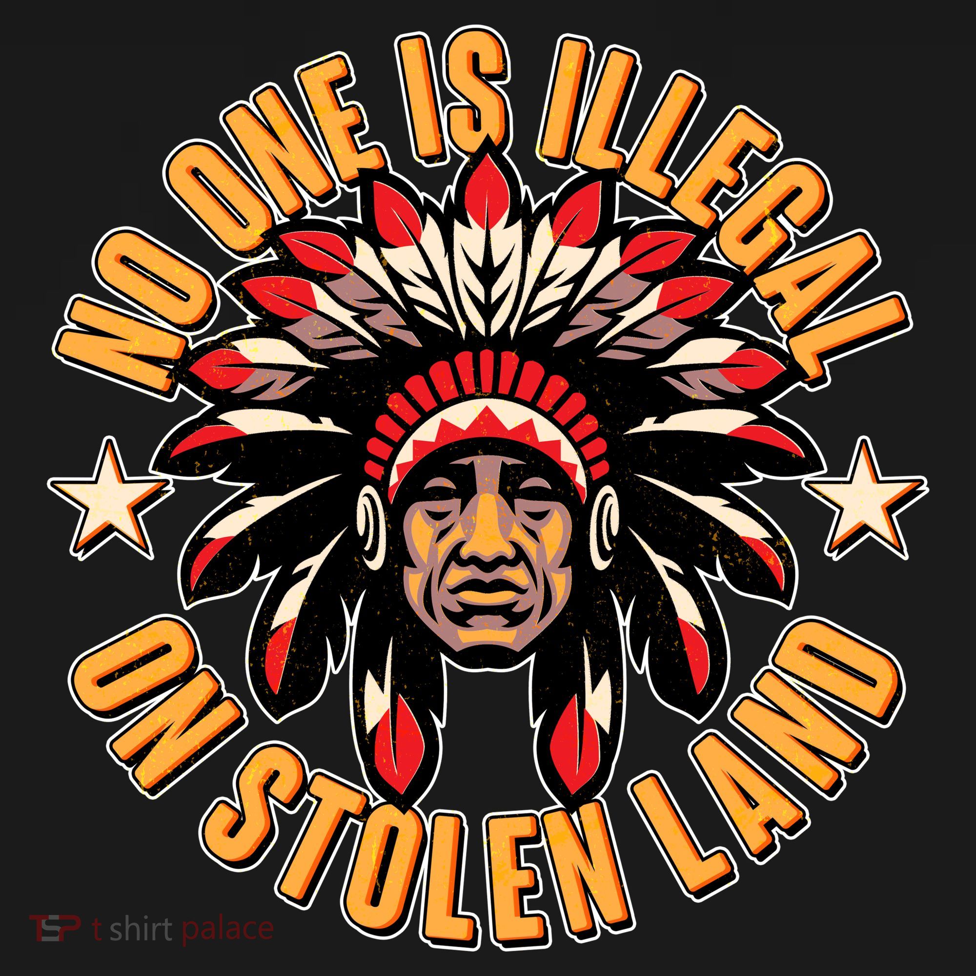 No One is Illegal On Stolen Land T-Shirt