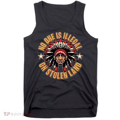 No One is Illegal On Stolen Land Tank Top