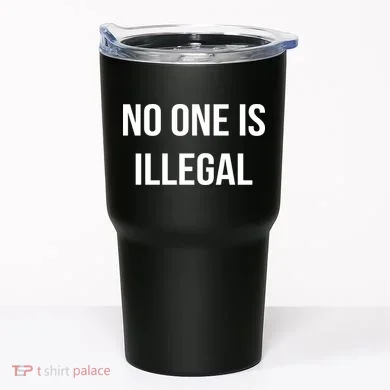 No One is Illegal Text Logo Tumbler