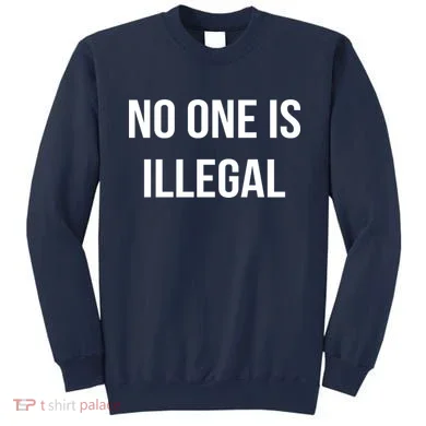 No One is Illegal Text Logo Sweatshirt