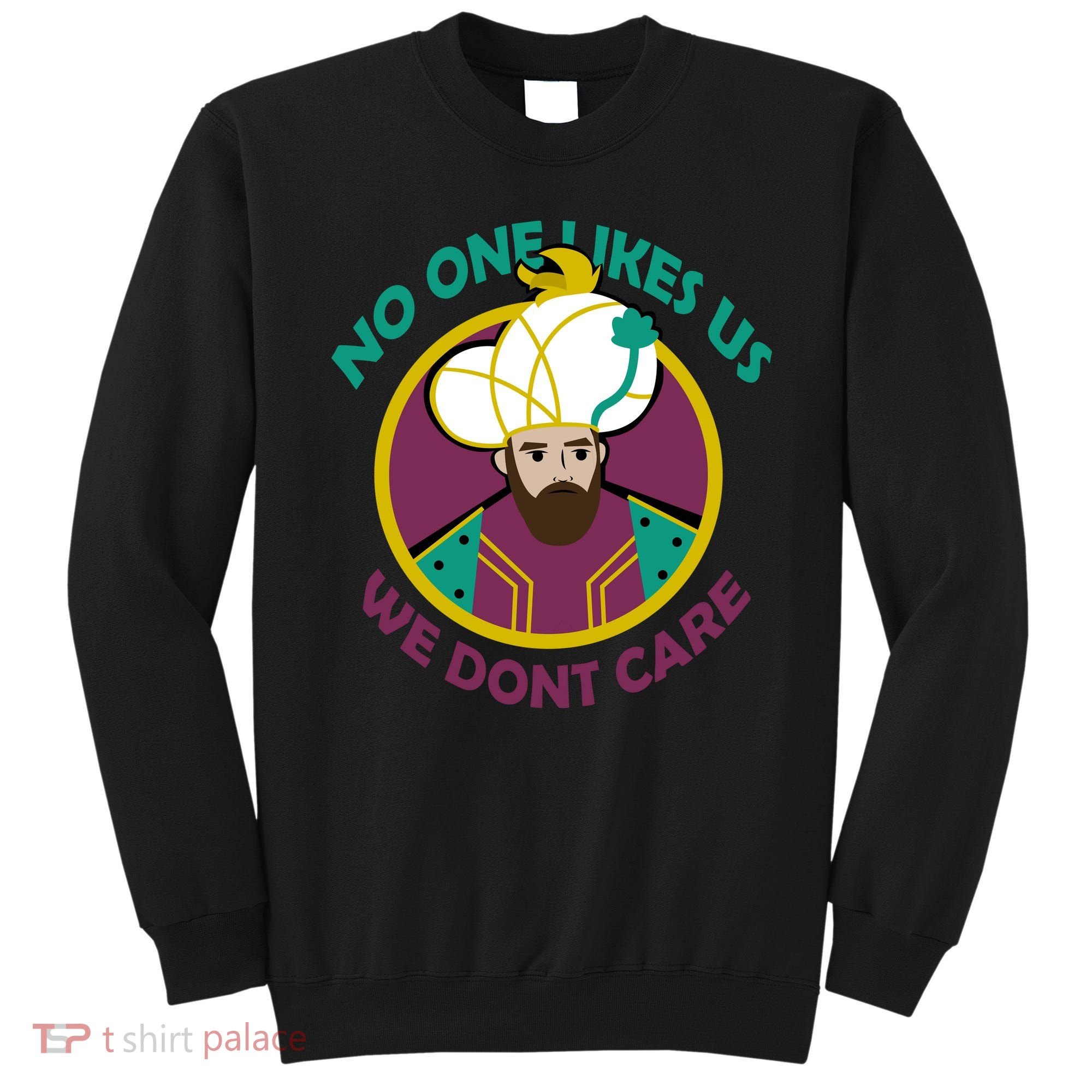 No One Likes Us We Don't Care Philadelphia Sweatshirt