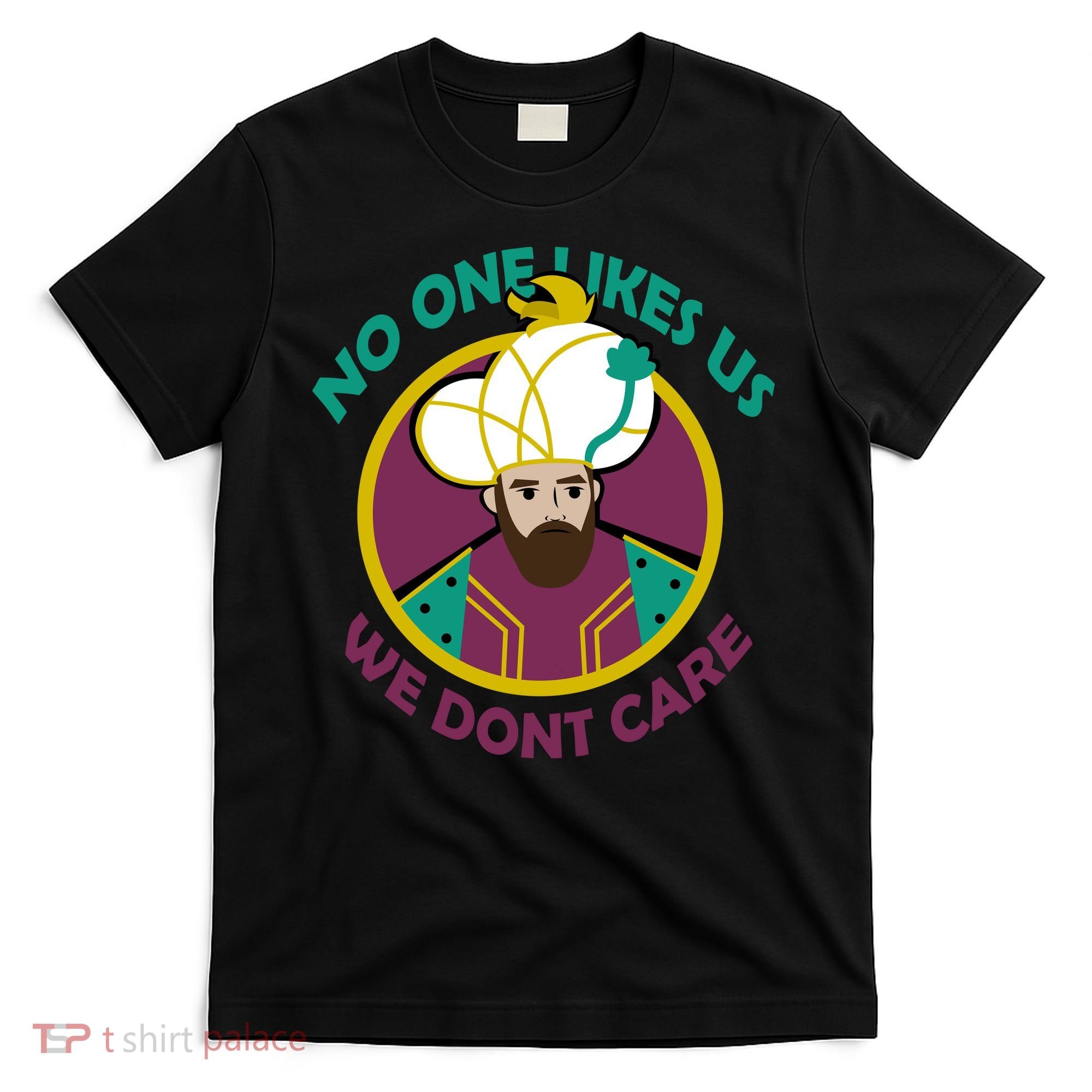 No One Likes Us We Don't Care Philadelphia T-Shirt