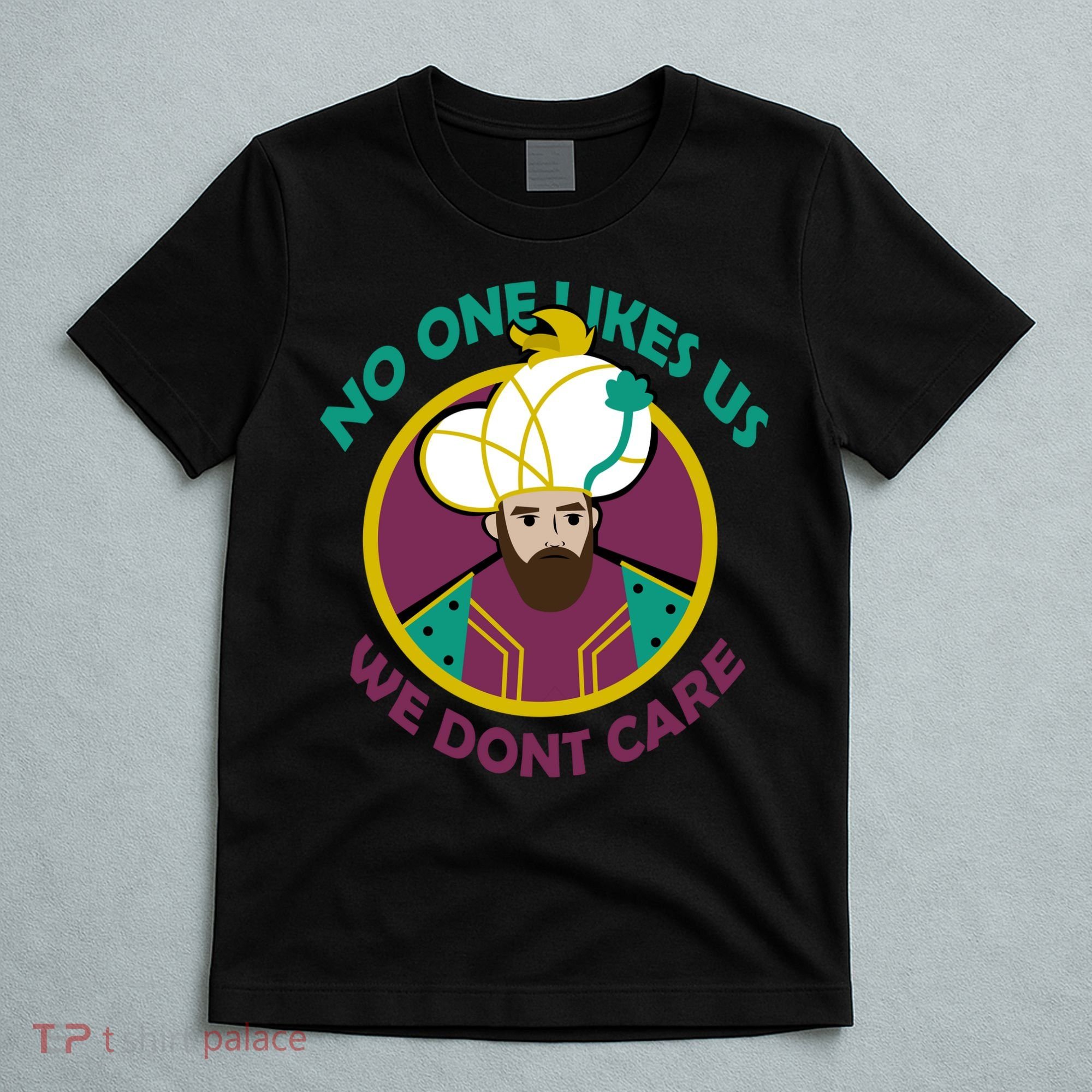 No One Likes Us We Don't Care Philadelphia T-Shirt