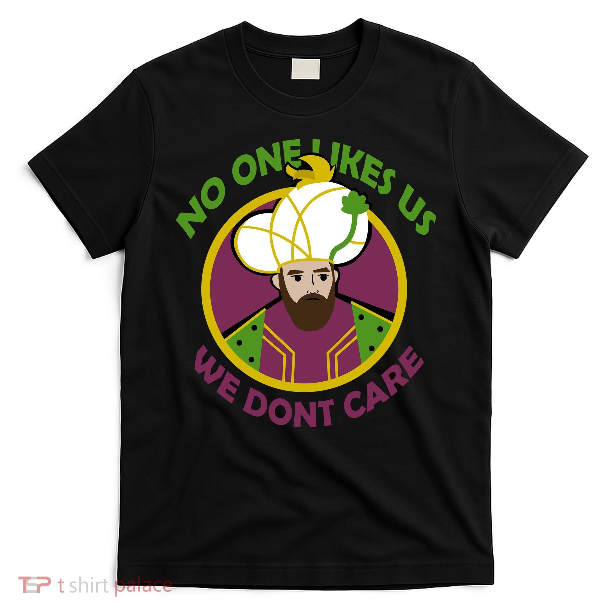 No One Likes Us We Don't Care Philly T-Shirt