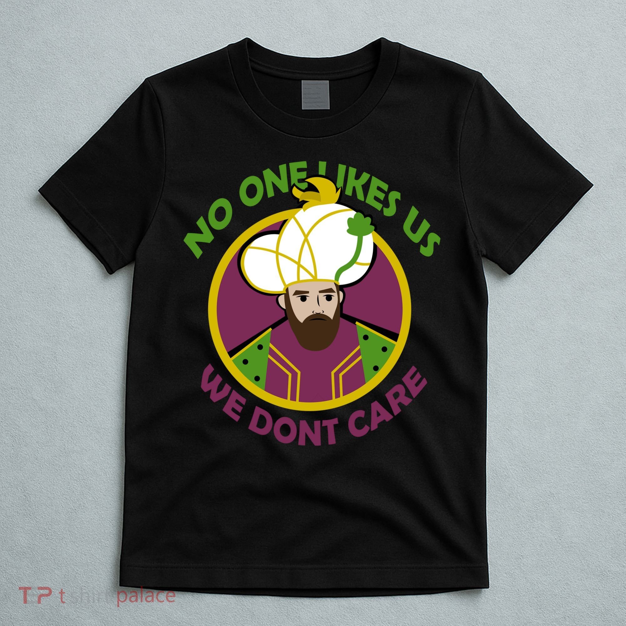 No One Likes Us We Don't Care Philly T-Shirt