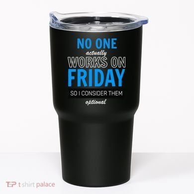 No One Works On Friday Tumbler