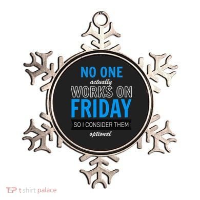No One Works On Friday Ornament