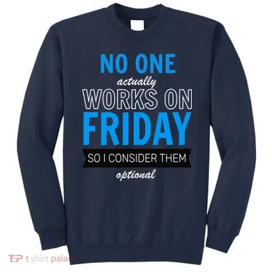 No One Works On Friday Sweatshirt