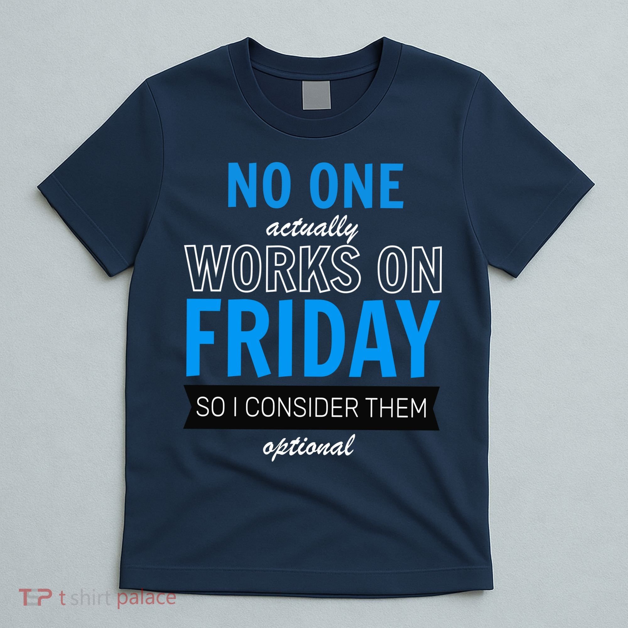 No One Works On Friday T-Shirt