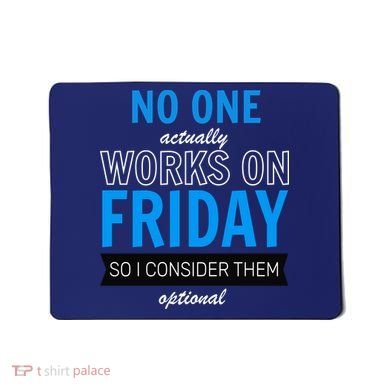 No One Works On Friday Mousepad