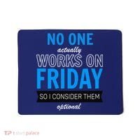 No One Works On Friday Mousepad thumb 0