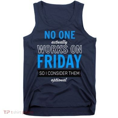 No One Works On Friday Tank Top