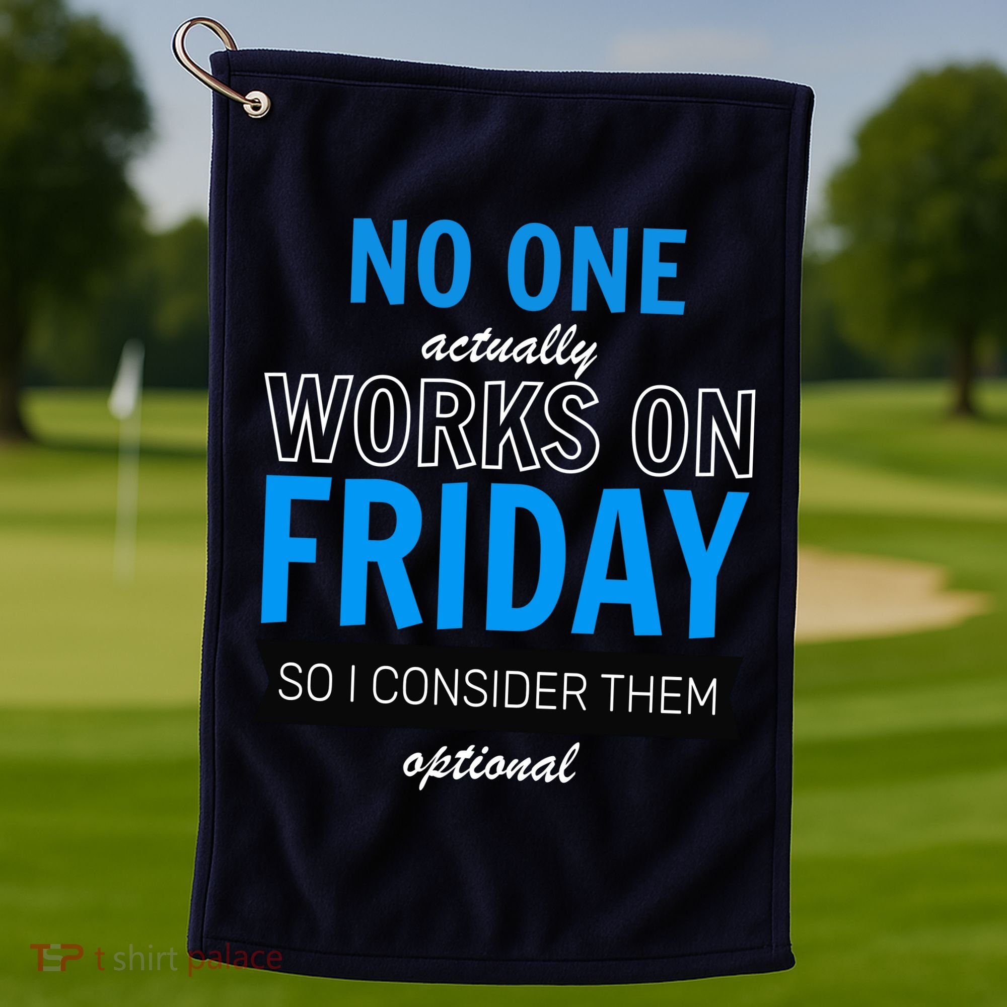 No One Works On Friday Golf Towel