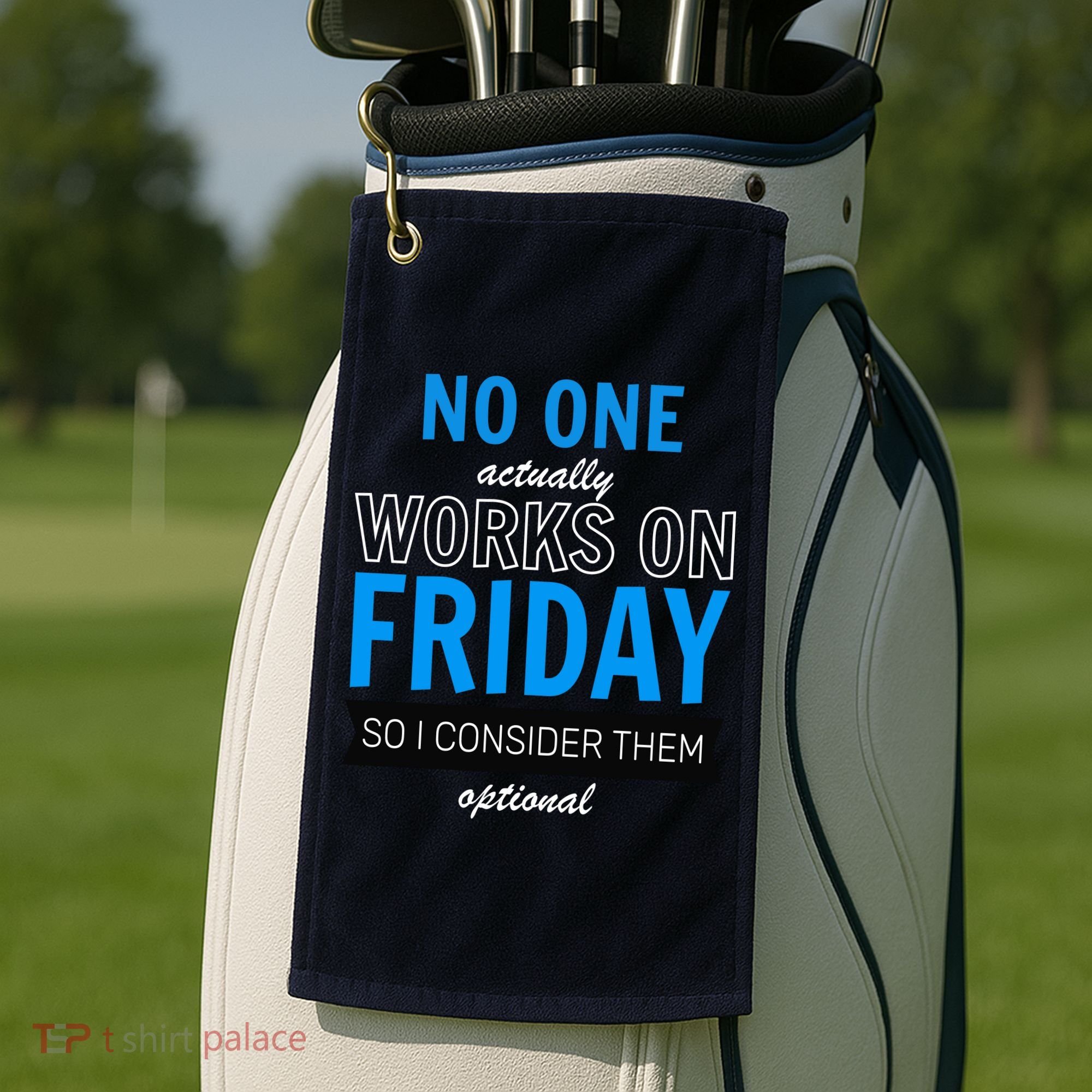 No One Works On Friday Golf Towel