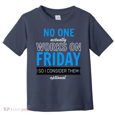 No One Works On Friday Toddler T-Shirt