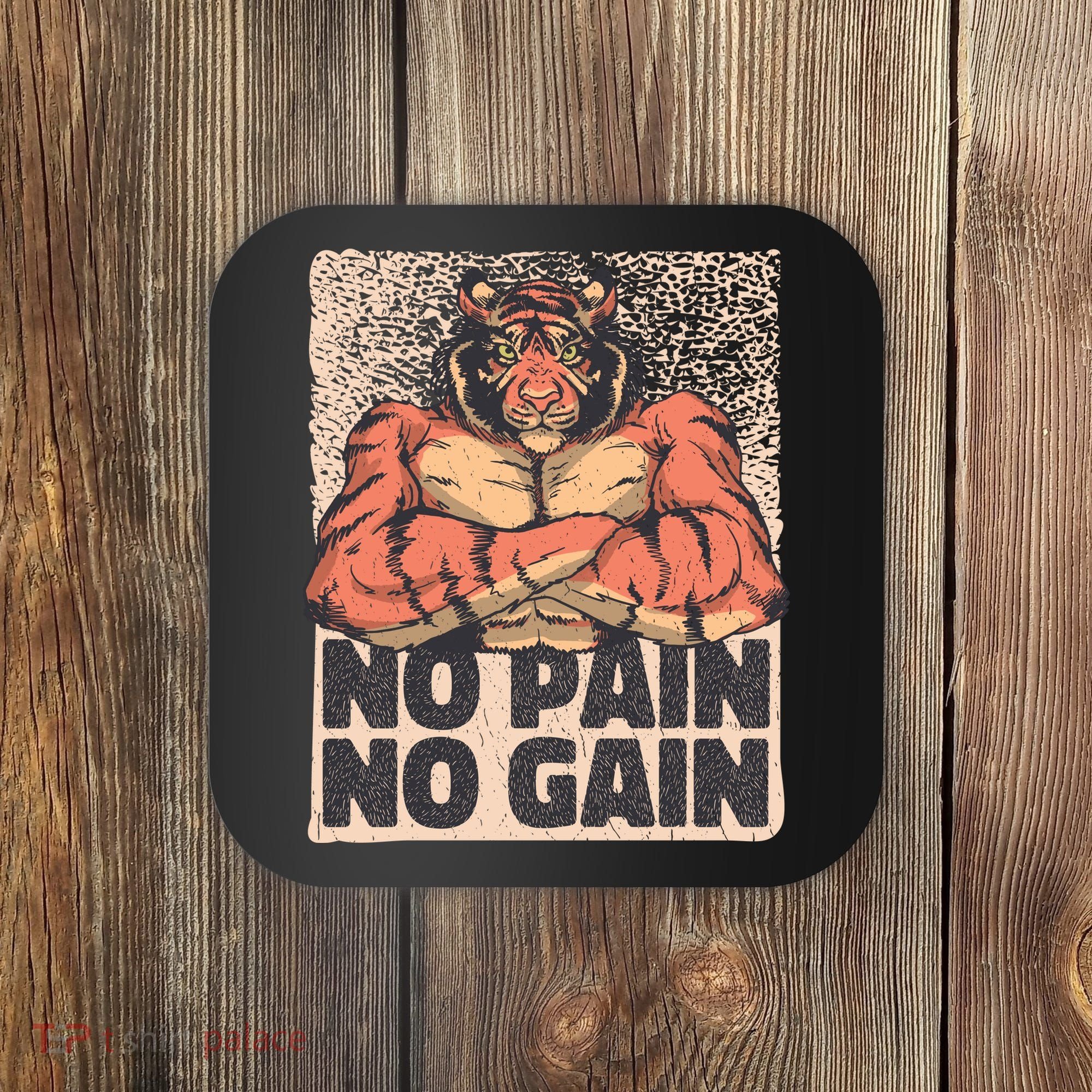 No Pain No Gain Strong Tiger Coaster