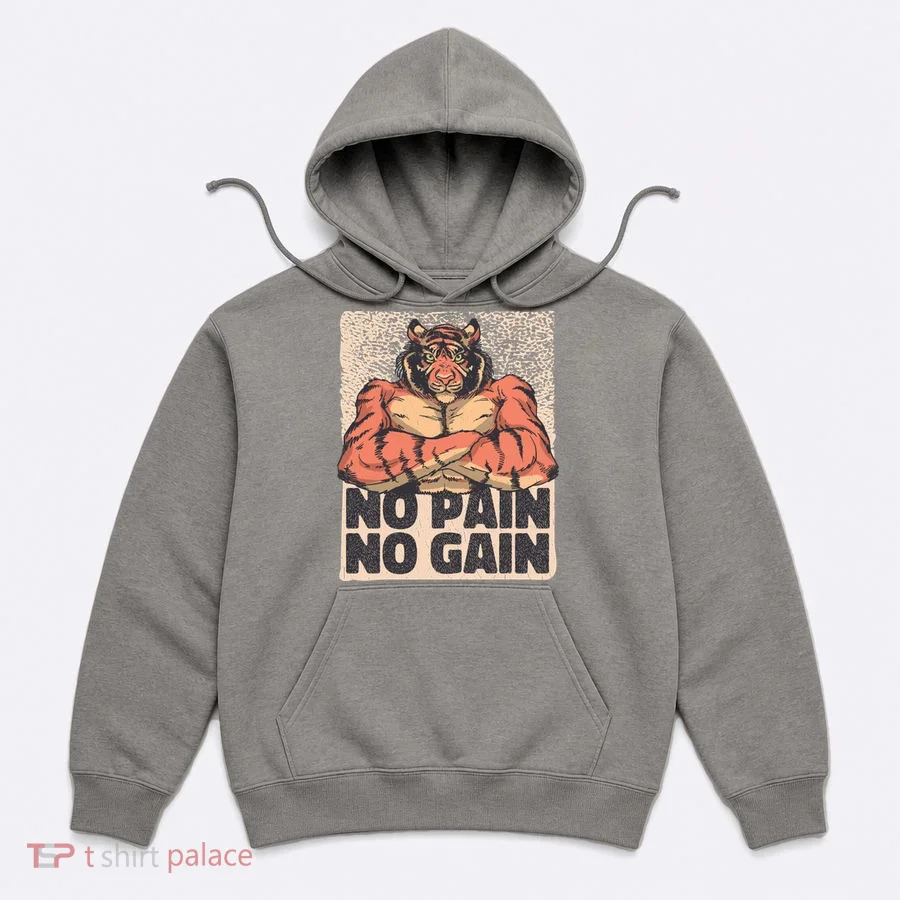 No Pain No Gain Strong Tiger Hoodie