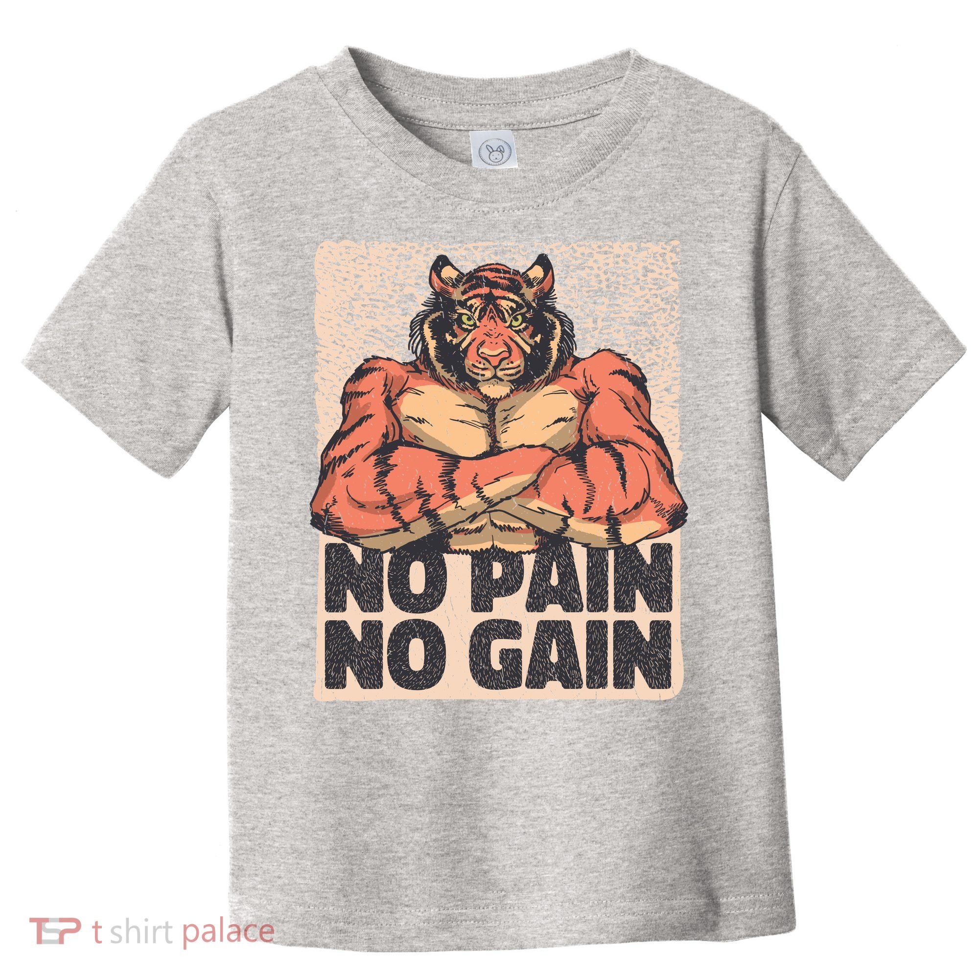 No Pain No Gain Strong Tiger Toddler T-Shirt