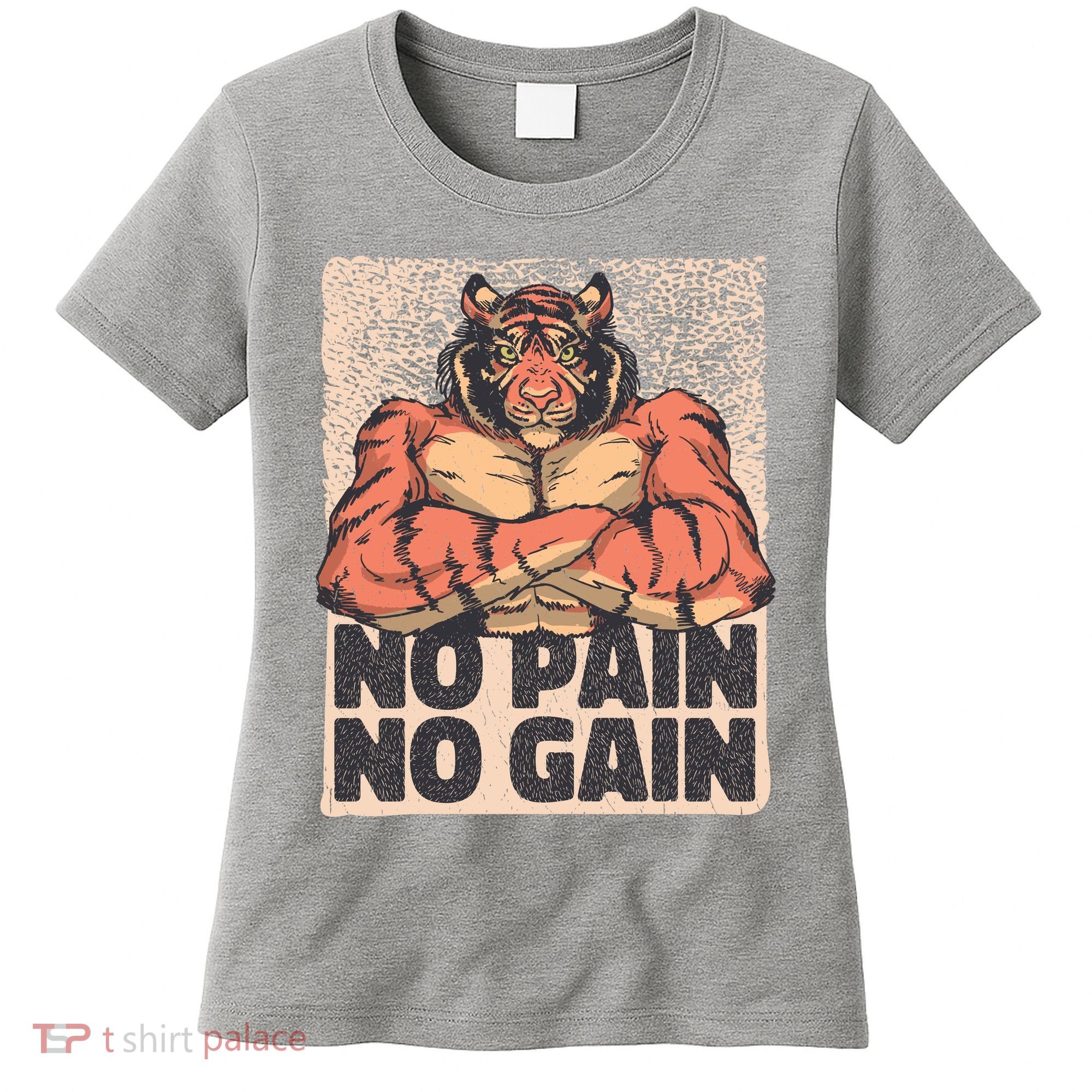 No Pain No Gain Strong Tiger Women's T-Shirt