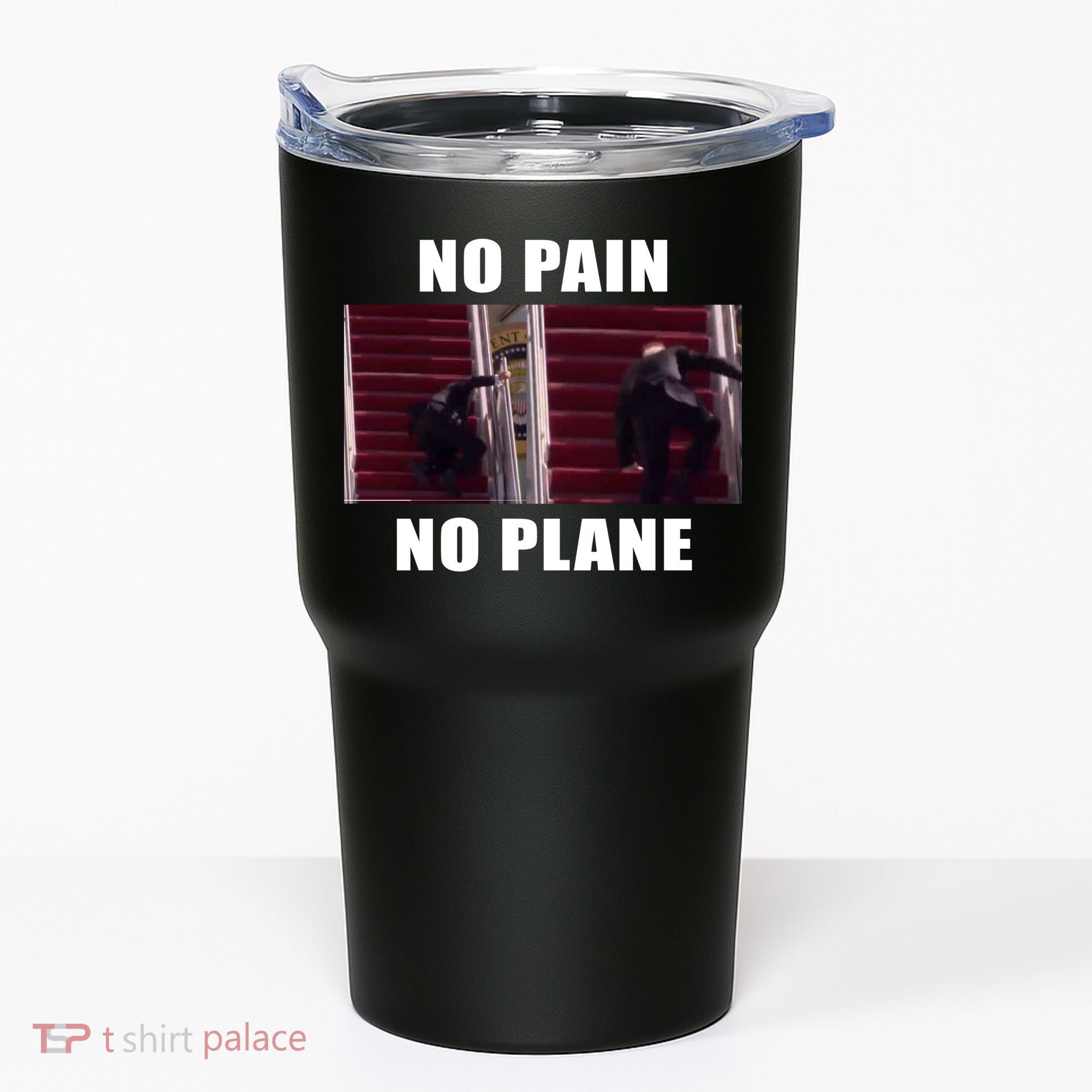 No Pain No Plane Funny Biden Stumbling Meme Tumbler