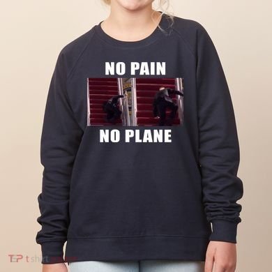 No Pain No Plane Funny Biden Stumbling Meme Women's Sweatshirt