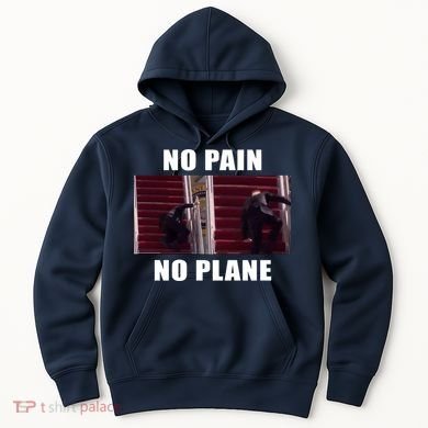 No Pain No Plane Funny Biden Stumbling Meme Hoodie