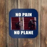 No Pain No Plane Funny Biden Stumbling Meme Coaster thumb 0