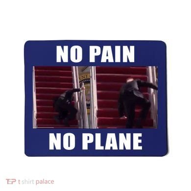 No Pain No Plane Funny Biden Stumbling Meme Mousepad