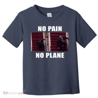 No Pain No Plane Funny Biden Stumbling Meme Toddler T-Shirt