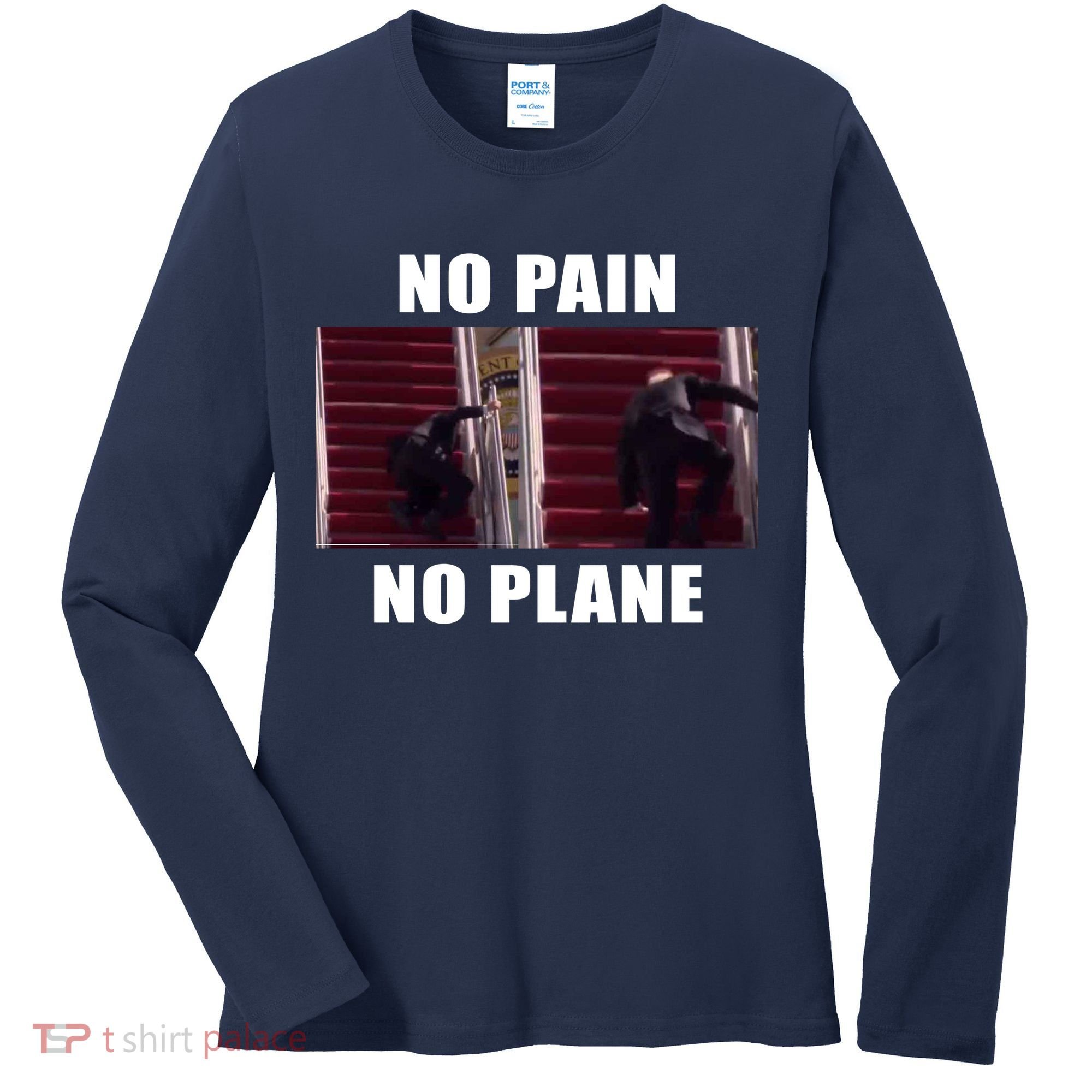 No Pain No Plane Funny Biden Stumbling Meme Women's Long Sleeve Shirt