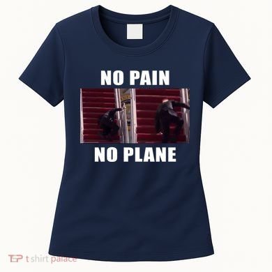 No Pain No Plane Funny Biden Stumbling Meme Women's T-Shirt