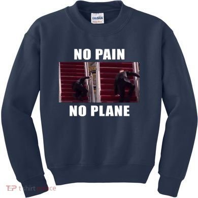 No Pain No Plane Funny Biden Stumbling Meme Kids Sweatshirt