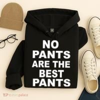 No Pants Are The Best Pants Funny Hoodie thumb 4