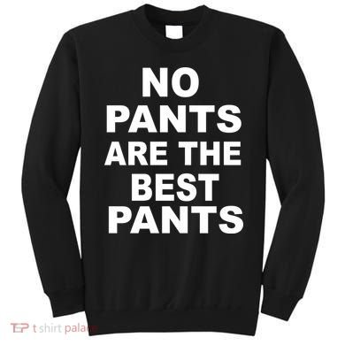 No Pants Are The Best Pants Funny Sweatshirt