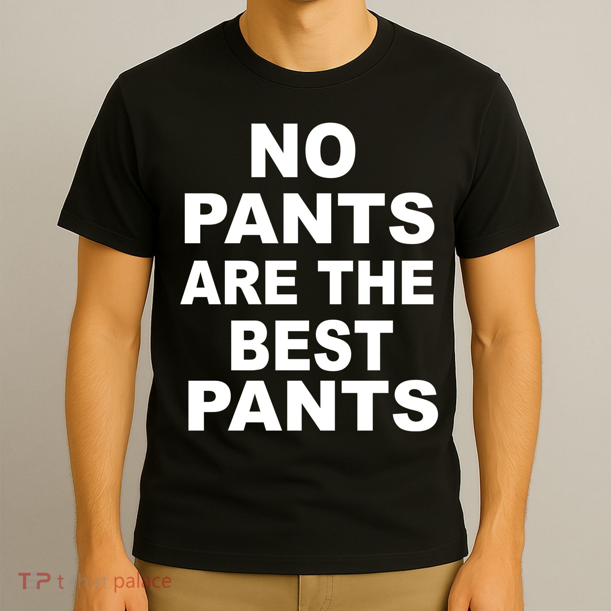 No Pants Are The Best Pants Funny T-Shirt