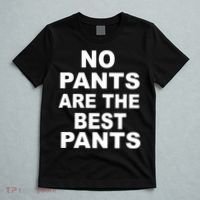 No Pants Are The Best Pants Funny T-Shirt thumb 5
